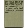 Executive Board Of The United Nations Development Programme/United Nations Population Fund door United Nations