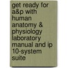 Get Ready For A&P With Human Anatomy & Physiology Laboratory Manual And Ip 10-System Suite door Susan J. Mitchell