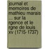 Journal Et Memoires De Mathieu Marais ... Sur La Rgence Et Le Rgne De Louis Xv (1715-1737)