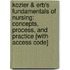 Kozier & Erb's Fundamentals Of Nursing: Concepts, Process, And Practice [With Access Code]