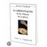 La Administracion de las Finanzas de la Iglesia / The Finance Administration of the Church by Varies