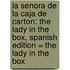 La Senora De La Caja De Carton: The Lady In The Box, Spanish Edition = The Lady In The Box