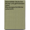 Lebensbilder Deutscher Dichter Und Germanisten: Nebst Litteraturgeschichtlicher Uebersicht by Max Koch