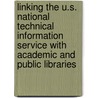 Linking the U.S. National Technical Information Service with Academic and Public Libraries by Peter Hernon