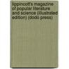 Lippincott's Magazine Of Popular Literature And Science (Illustrated Edition) (Dodo Press) by Authors Various