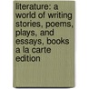 Literature: A World Of Writing Stories, Poems, Plays, And Essays, Books A La Carte Edition by David L. Pike