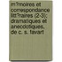 M?Moires Et Correspondance Litt?Raires (2-3); Dramatiques Et Anecdotiques, De C. S. Favart
