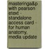 Masteringa&P With Pearson Etext - Standalone Access Card - For Human Anatomy, Media Update