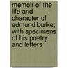 Memoir Of The Life And Character Of Edmund Burke; With Specimens Of His Poetry And Letters door Sir James Prior