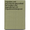 Migration Und Psychische Gesundheit Bei Kindern Und Jugendlichen Mit Migrationshintergrund door Margarita Esterleyn