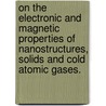 On The Electronic And Magnetic Properties Of Nanostructures, Solids And Cold Atomic Gases. door Jay Deep Sau