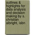 Outlines & Highlights For Data Analysis And Decision Making By S. Christian Albright, Isbn