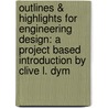 Outlines & Highlights For Engineering Design: A Project Based Introduction By Clive L. Dym door Cram101 Textbook Reviews