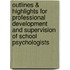 Outlines & Highlights For Professional Development And Supervision Of School Psychologists