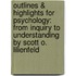 Outlines & Highlights For Psychology: From Inquiry To Understanding By Scott O. Lilienfeld