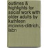 Outlines & Highlights For Social Work With Older Adults By Kathleen Mcinnis-Dittrich, Isbn