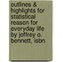 Outlines & Highlights For Statistical Reason For Everyday Life By Jeffrey O. Bennett, Isbn