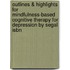 Outlines & Highlights For Mindfulness-based Cognitive Therapy For Depression By Segal Isbn