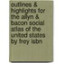 Outlines & Highlights For The Allyn & Bacon Social Atlas Of The United States By Frey Isbn