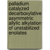 Palladium Catalyzed Decarboxylative Asymmetric Allylic Alkylation Of Unstabilized Enolates door Jiayi Xu