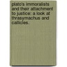 Plato's Immoralists And Their Attachment To Justice: A Look At Thrasymachus And Callicles. by Peter Jerrol Hansen