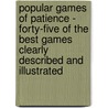 Popular Games Of Patience - Forty-Five Of The Best Games Clearly Described And Illustrated door M. Whitmore Jones