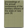Proceedings Of The Annual Conference Of The Sanitary Officers Of The State Of New York (9) door New York. Dept. Of Health