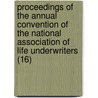 Proceedings Of The Annual Convention Of The National Association Of Life Underwriters (16) door National Association of Underwriters