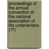 Proceedings Of The Annual Convention Of The National Association Of Life Underwriters (17) by National Association Underwriters