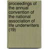 Proceedings Of The Annual Convention Of The National Association Of Life Underwriters (19) door National Association of Underwriters