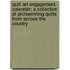 Quilt Art Engagement Calendar: A Collection Of Prizewinning Quilts From Across The Country