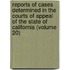 Reports Of Cases Determined In The Courts Of Appeal Of The State Of California (Volume 20)