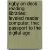 Rigby On Deck Reading Libraries: Leveled Reader Computer, The: Passport To The Digital Age door Rigby