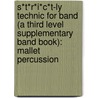 S*T*R*I*C*T-Ly Technic For Band (A Third Level Supplementary Band Book): Mallet Percussion door Jim Swearingen