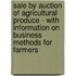Sale By Auction Of Agricultural Produce - With Information On Business Methods For Farmers
