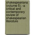Shakespeariana (Volume 5); -A Critical And Contemporary Review Of Shakespearian Literature