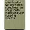 Speeches That Will Leave Them Speechless: An Abc Guide To Magnifying Your Speaking Success door Kathryn MacKenzie