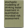 Stochastic Modelling Of Drinking Water Treatment In Quantitative Microbial Risk Assessment door Patrick W.M.H. Smeets