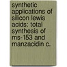 Synthetic Applications Of Silicon Lewis Acids: Total Synthesis Of Ms-153 And Manzacidin C. by Kristy Tran