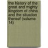 The History Of The Great And Mighty Kingdom Of China And The Situation Thereof (Volume 14)