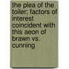 The Plea Of The Toiler; Factors Of Interest Coincident With This Aeon Of Brawn Vs. Cunning door Levi Griffin Meushaw