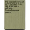 The Poetical Works Of John Trumbull, Ll. D. (2); Progress Of Dulness. [Miscellaneous Poems door John Trumbull