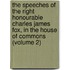 The Speeches Of The Right Honourable Charles James Fox, In The House Of Commons (Volume 2)