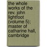 The Whole Works Of The Rev. John Lightfoot (Volume 5); Master Of Catharine Hall, Cambridge by John Lightfoot