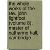 The Whole Works Of The Rev. John Lightfoot (Volume 8); Master Of Catharine Hall, Cambridge by John Lightfoot