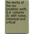 The Works Of The Rev. Jonathan Swift, D.D. (Volume 3); With Notes, Historical And Critical
