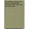 The Writings In Prose And Verse Of Eugene Field (Volume 5); The Holy Cross And Other Tales door Eugene Field
