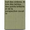 Trait Des Ombres. Th Orie Des Teintes, Des Points Brillants Et De La Perspective Cavali Re door Joseph Alphonse Adhemar