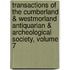 Transactions Of The Cumberland & Westmorland Antiquarian & Archeological Society, Volume 7