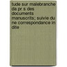 Tude Sur Malebranche Da Pr S Des Documents Manuscrits; Suivie Du Ne Correspondance In Dite door Emile Blampignon